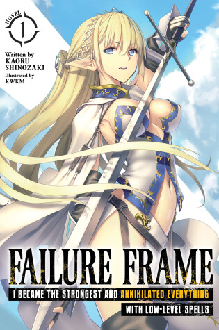 Cover of Failure Frame: I Became the Strongest and Annihilated Everything With Low-Level Spells (Light Novel) Vol. 1