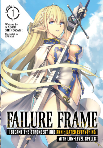 Book cover for Failure Frame: I Became the Strongest and Annihilated Everything With Low-Level Spells (Light Novel) Vol. 1