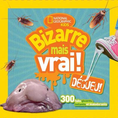 Cover of National Geographic Kids: Bizarre Mais Vrai! D�gueu!