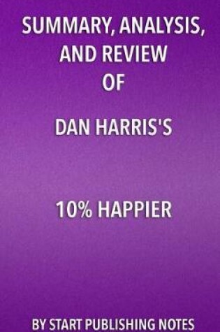 Cover of Summary, Analysis, and Review of Dan Harris's 10% Happier