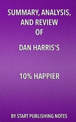 Book cover for Summary, Analysis, and Review of Dan Harris's 10% Happier