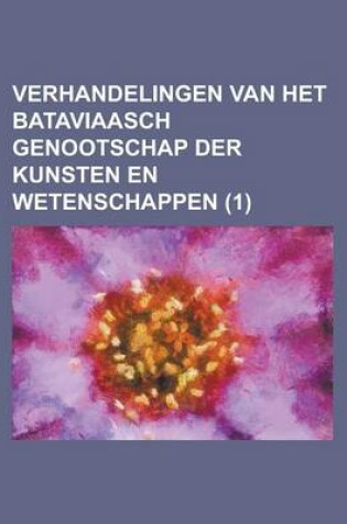 Cover of Verhandelingen Van Het Bataviaasch Genootschap Der Kunsten En Wetenschappen (1 )