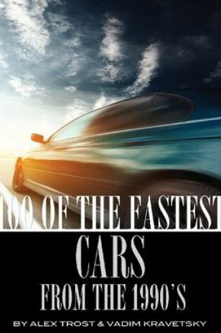 Cover of 100 of the Fastest Cars from the 1990's