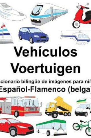 Cover of Español-Flamenco (belga) Vehículos/Voertuigen Diccionario bilingüe de imágenes para niños