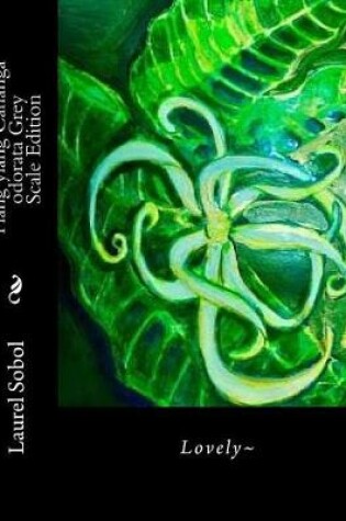 Cover of Ylang ylang Cananga odorata Grey Scale Edition