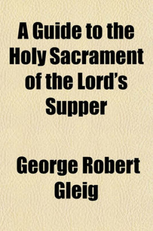 Cover of A Guide to the Holy Sacrament of the Lord's Supper