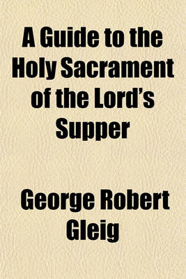 Book cover for A Guide to the Holy Sacrament of the Lord's Supper