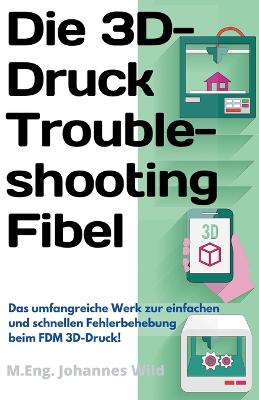 Book cover for Die 3D-Druck Troubleshooting Fibel