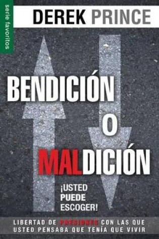 Cover of Bendicion O Maldicion: Usted Puede Escoger