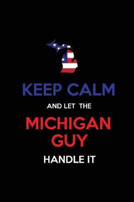 Book cover for Keep Calm and Let the Michigan Guy Handle It