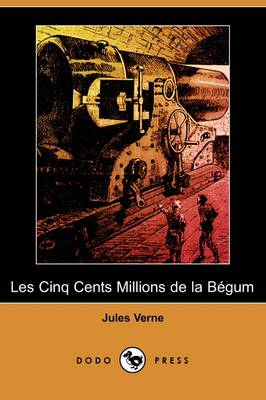 Book cover for Les Cinq Cents Millions de La Begum (Dodo Press)