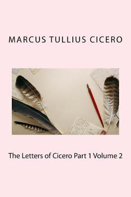 Book cover for The Letters of Cicero Part 1 Volume 2