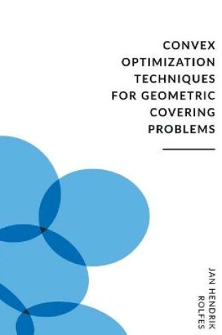 Cover of Convex Optimization Techniques for Geometric Covering Problems