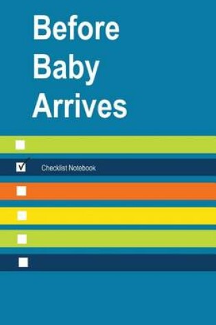 Cover of Before Baby Arrives Checklist Notebook