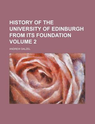 Book cover for History of the University of Edinburgh from Its Foundation Volume 2