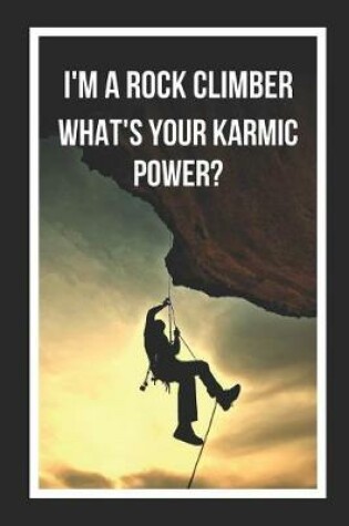 Cover of I'm A Rock Climber.. What's Your Karmic Power?