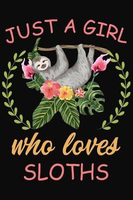 Book cover for Just a Girl Who Loves Sloths