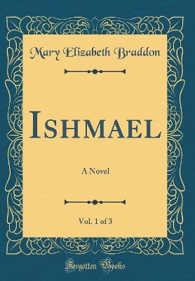 Book cover for Ishmael, Vol. 1 of 3: A Novel (Classic Reprint)