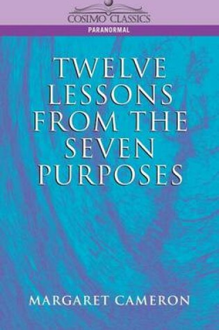 Cover of Twelve Lessons from the Seven Purposes