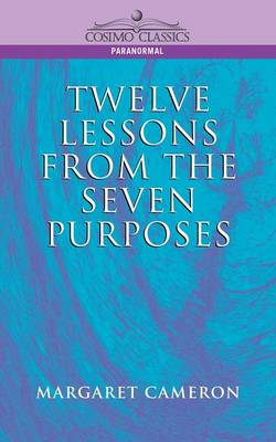 Book cover for Twelve Lessons from the Seven Purposes