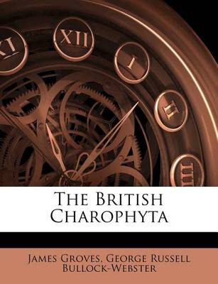 Book cover for The British Charophyta Volume 1