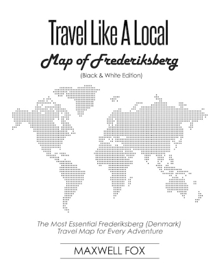 Book cover for Travel Like a Local - Map of Frederiksberg (Black and White Edition)