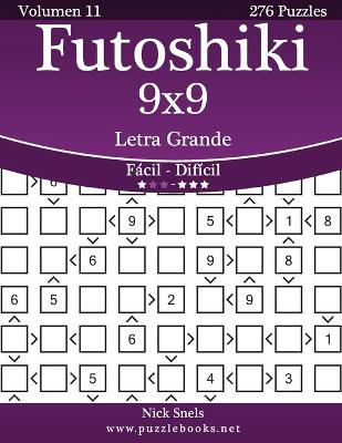 Book cover for Futoshiki 9x9 Impresiones con Letra Grande - De Fácil a Difícil - Volumen 11 - 276 Puzzles