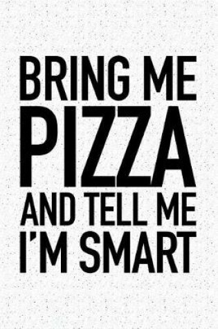 Cover of Bring Me Pizza and Tell Me I'm Smart