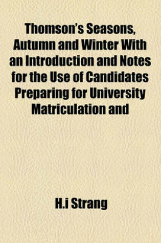 Cover of Thomson's Seasons, Autumn and Winter with an Introduction and Notes for the Use of Candidates Preparing for University Matriculation and