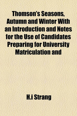 Book cover for Thomson's Seasons, Autumn and Winter with an Introduction and Notes for the Use of Candidates Preparing for University Matriculation and