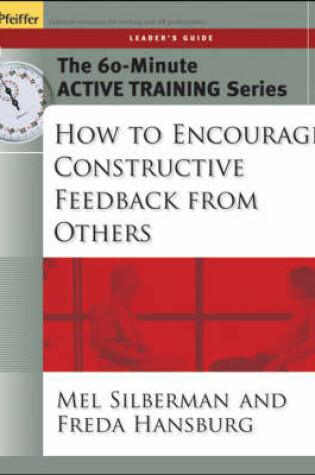 Cover of The 60-Minute Active Training Series: How to Encourage Constructive Feedback from Others, Leader's Guide