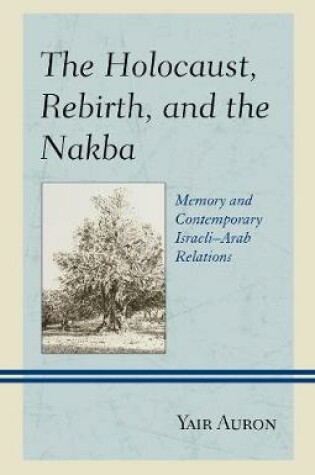 Cover of The Holocaust, Rebirth, and the Nakba