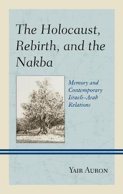 Book cover for The Holocaust, Rebirth, and the Nakba