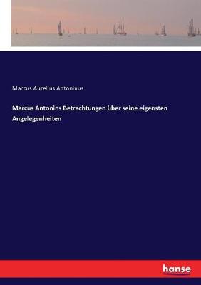 Book cover for Marcus Antonins Betrachtungen über seine eigensten Angelegenheiten
