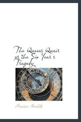 Cover of The Queens Quair or the Six Year S Tragedy