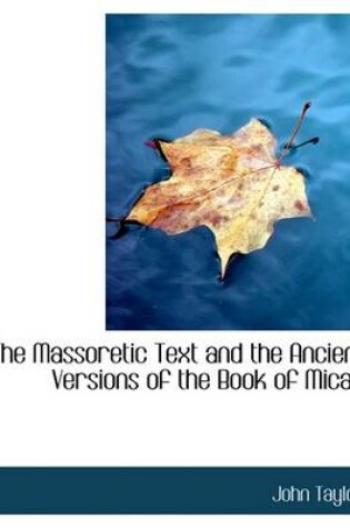 Cover of The Massoretic Text and the Ancient Versions of the Book of Micah