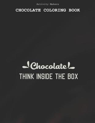 Book cover for Chocolate Think Inside The Box - Chocolate Coloring Book