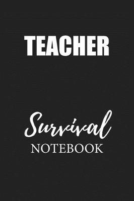 Book cover for Teacher Survival Notebook