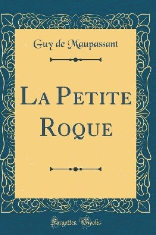 Cover of La Petite Roque (Classic Reprint)