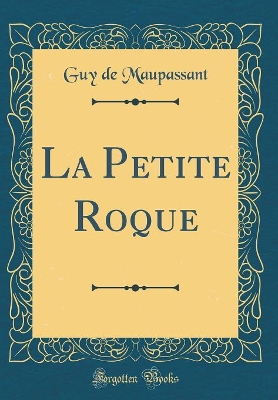 Book cover for La Petite Roque (Classic Reprint)