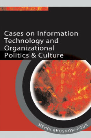 Cover of Cases on Information Technology and Organizational Politics and Culture