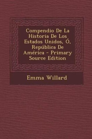 Cover of Compendio de La Historia de Los Estados Unidos, O, Republica de America