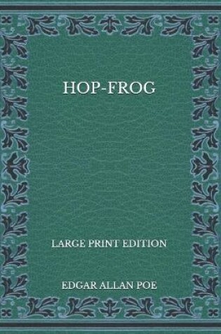 Cover of Hop-Frog - Large Print Edition