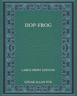 Book cover for Hop-Frog - Large Print Edition