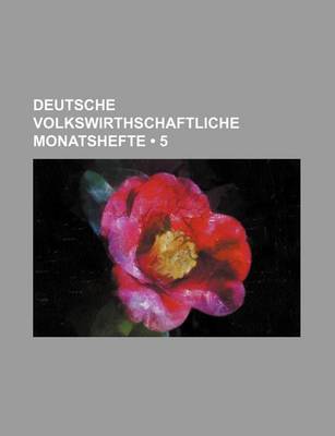 Book cover for Deutsche Volkswirthschaftliche Monatshefte (5)