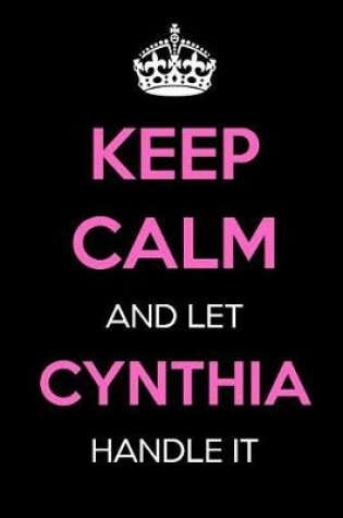 Cover of Keep Calm and Let Cynthia Handle It