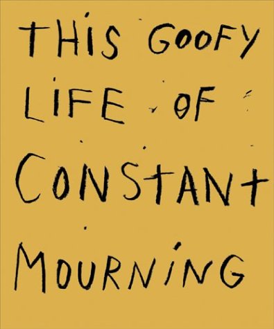 Book cover for This Goofy Life of Constant Mourning