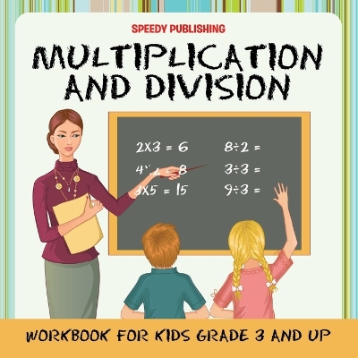 Book cover for Multiplication and Division Workbook for Kids Grade 3 and Up