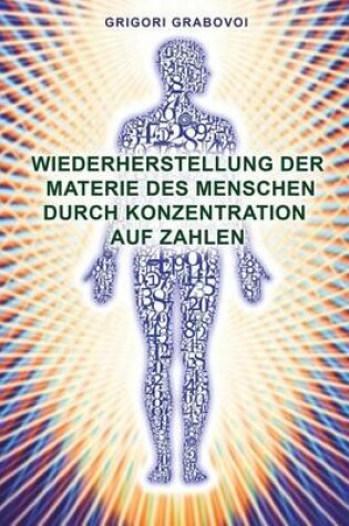 Cover of Wiederherstellung Der Materie Des Menschen Durch Konzentration Auf Zahlen (German Edition)