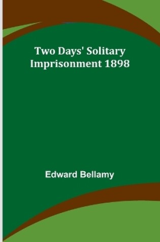 Cover of Two Days' Solitary Imprisonment 1898